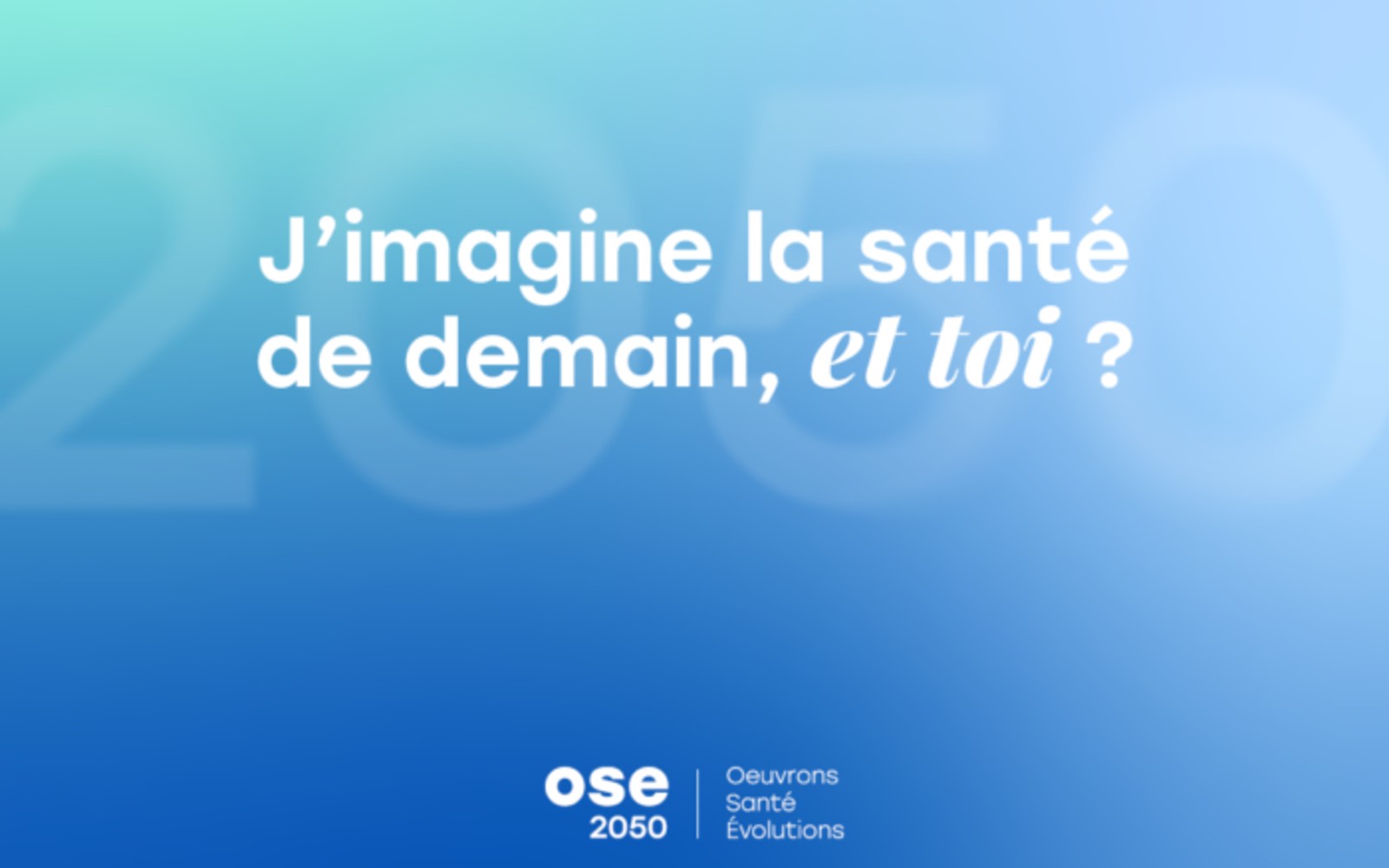 Visuel OSE 2050 : « J’imagine la santé de demain, et toi ? »